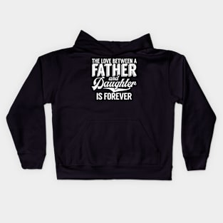 The Love Between A Father And Daughter Is Forever Daughter Kids Hoodie